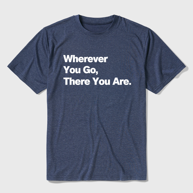 Whenever You Go There You Are Ultra Soft Heather Tee