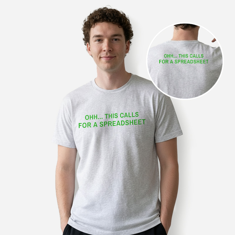 This Calls for a Spreadsheet Front and Back Printed T-Shirt