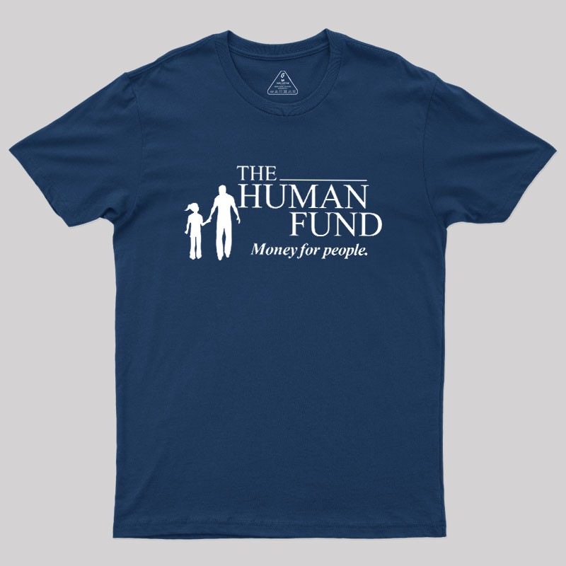 The Human Fund Money for People Geek T-Shirt