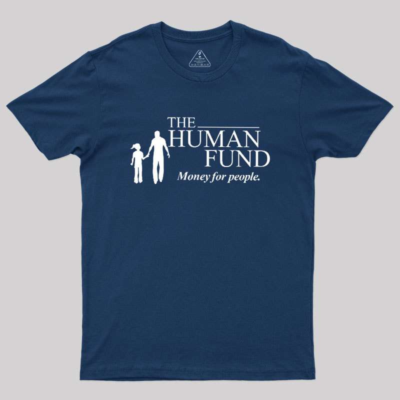 The Human Fund Money for People Geek T-Shirt