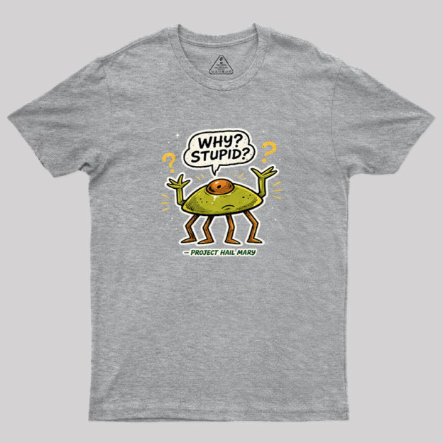 Why Stupid Geek T-Shirt