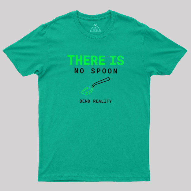 There Is No Spoon Geek T-Shirt