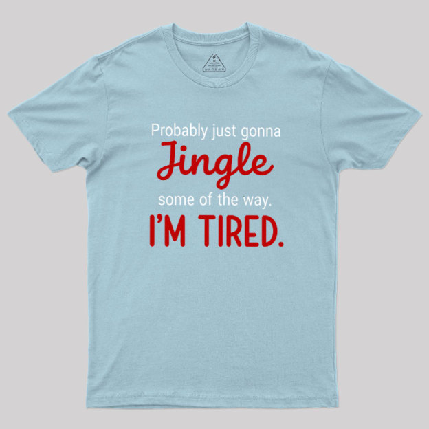 Jingle I??m Tired  Christmas Geek T-Shirt
