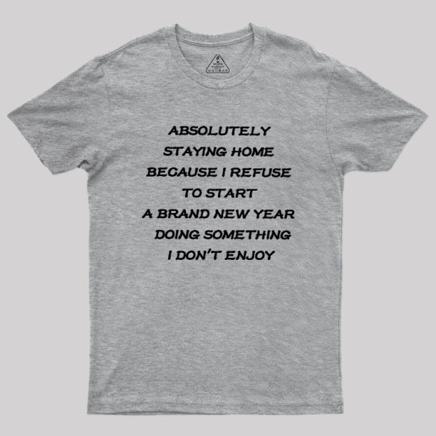 Absolutely Staying Home Geek T-Shirt