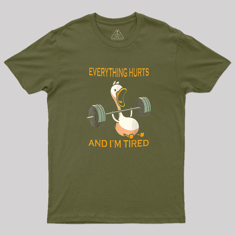 Everything Hurts And Im Tired Geek T-Shirt