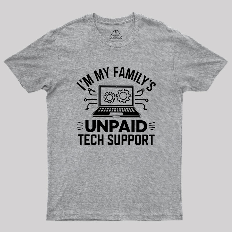 I'm My Family's Unpaid Tech Support Geek T-Shirt