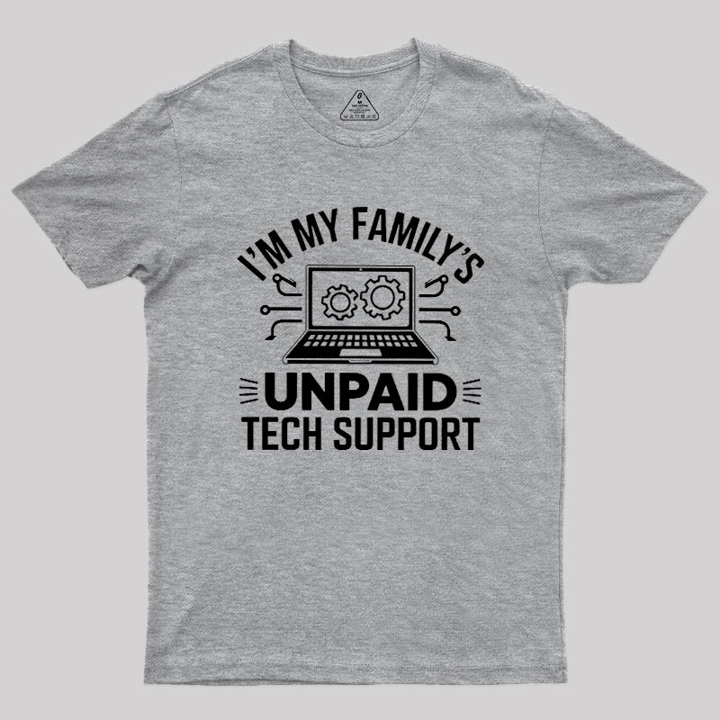 I'm My Family's Unpaid Tech Support Geek T-Shirt