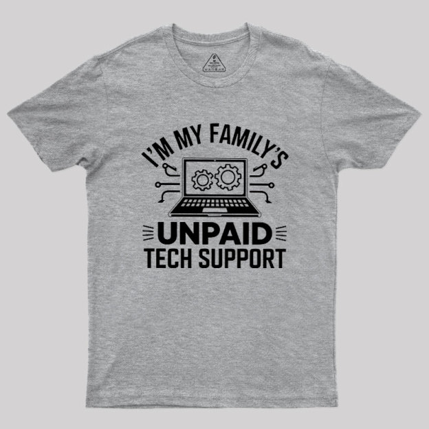 I'm My Family's Unpaid Tech Support Geek T-Shirt