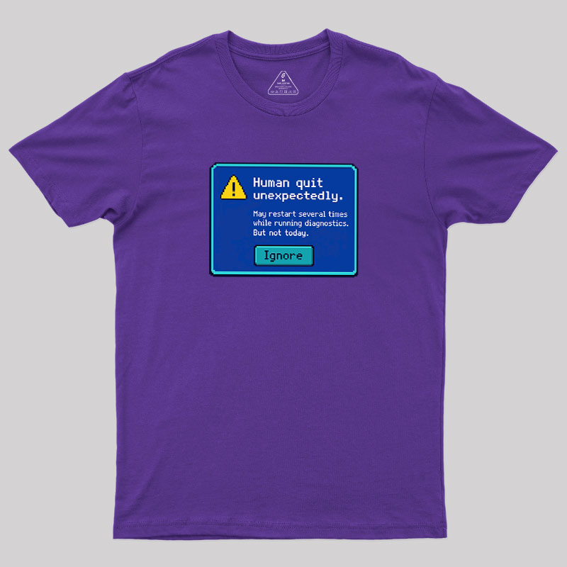 Human.exe Stopped Working Geek T-Shirt