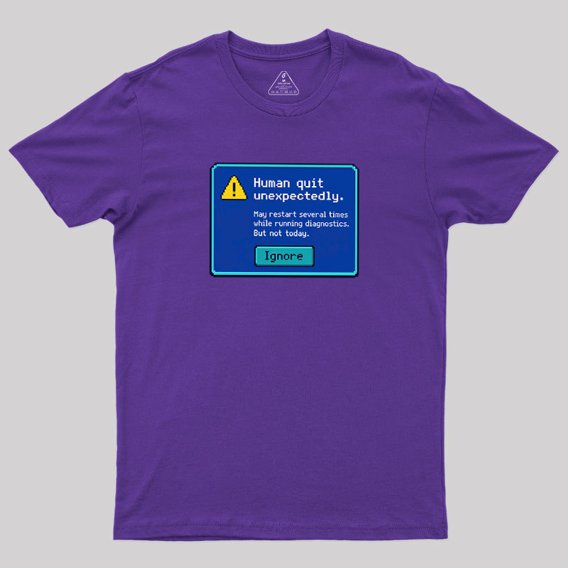 Human.exe Stopped Working Geek T-Shirt