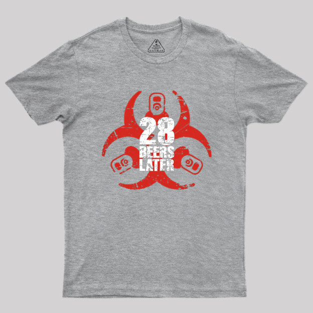 28 Beers Later Geek T-Shirt