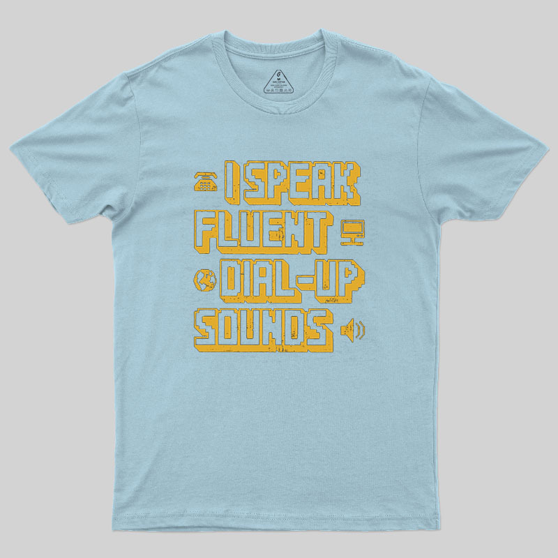 I Speak Fluent Dial-Up Sounds Geek T-Shirt