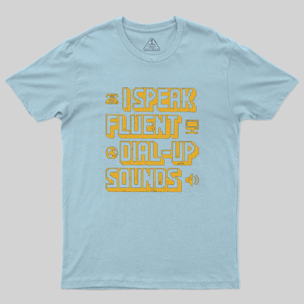 I Speak Fluent Dial-Up Sounds Geek T-Shirt