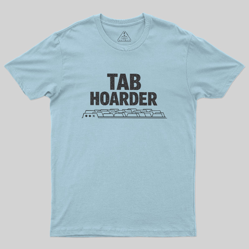 Tab Hoarder Geek T-Shirt