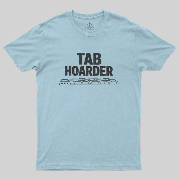 Tab Hoarder Geek T-Shirt