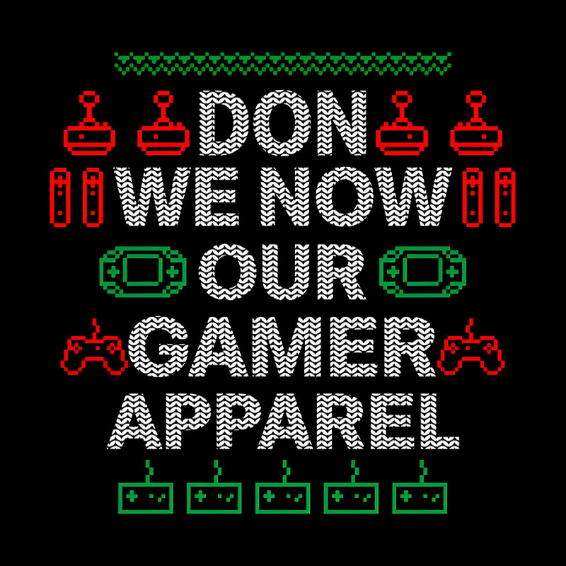 Don We Now Our Gamer Apparel Geek T-Shirt