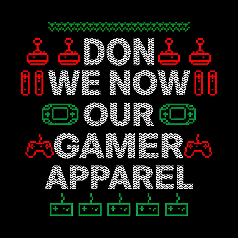 Don We Now Our Gamer Apparel Geek T-Shirt