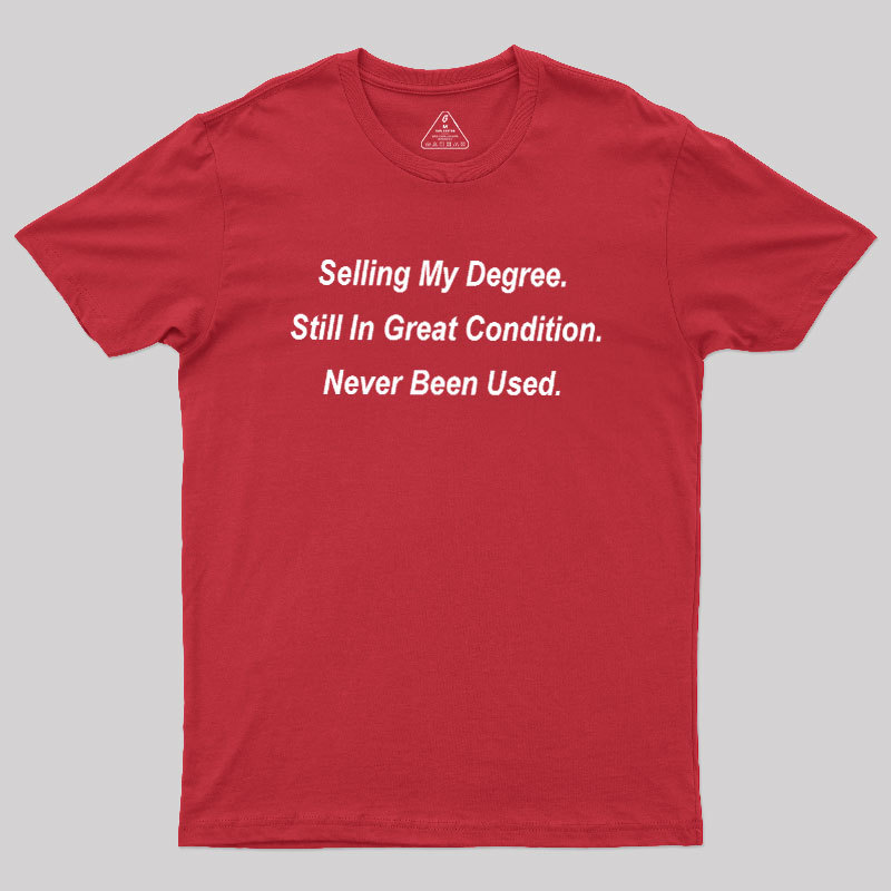 Selling My Degree Geek T-Shirt