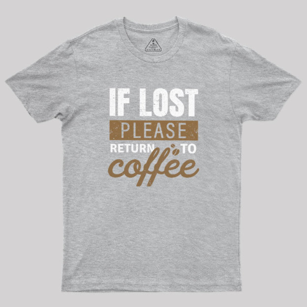 If Lost, Please Return To Coffee Geek T-Shirt