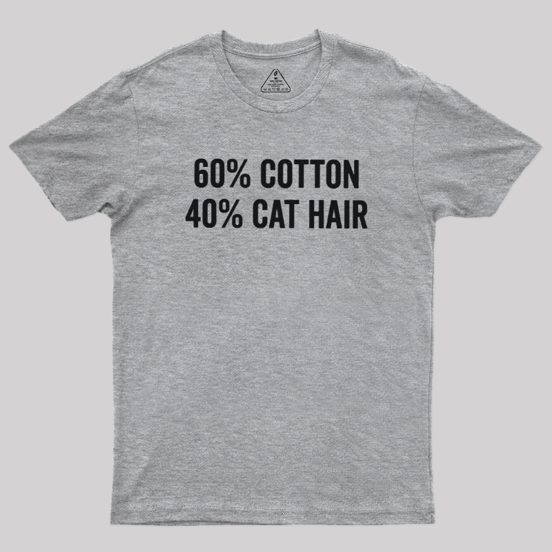 60 Cotton 40 Cat Hair Geek T-Shirt