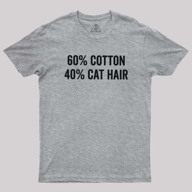 60 Cotton 40 Cat Hair Geek T-Shirt