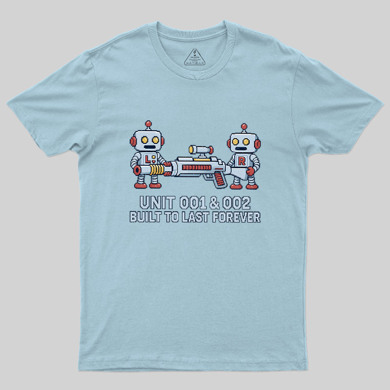Unit 001 & 002 Built To Last Forever Geek T-Shirt