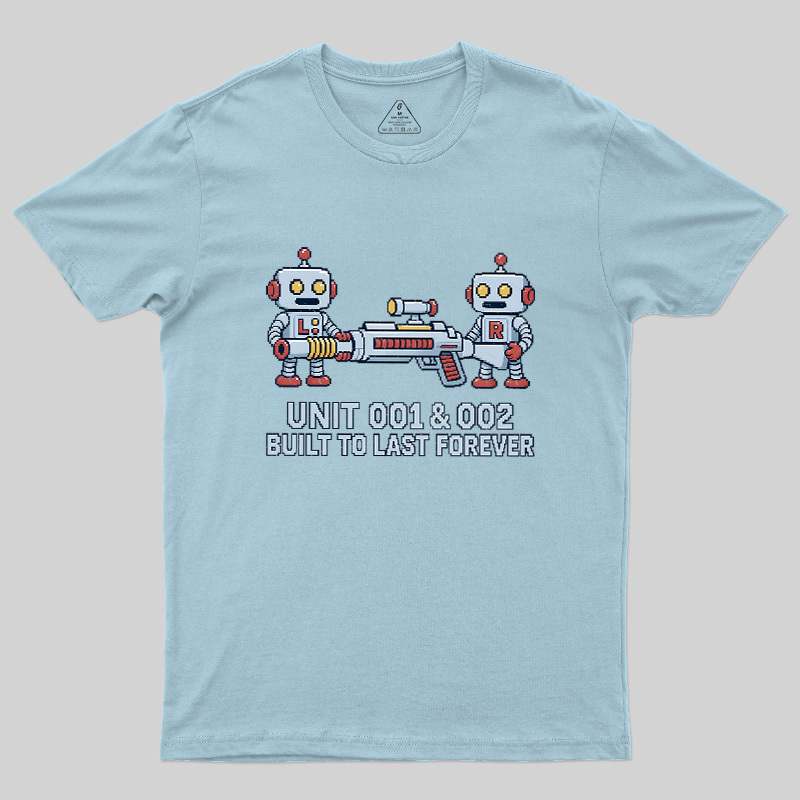 Unit 001 & 002 Built To Last Forever Geek T-Shirt