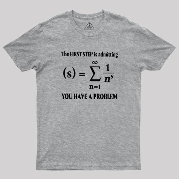 You Have A Problem Geek T-Shirt