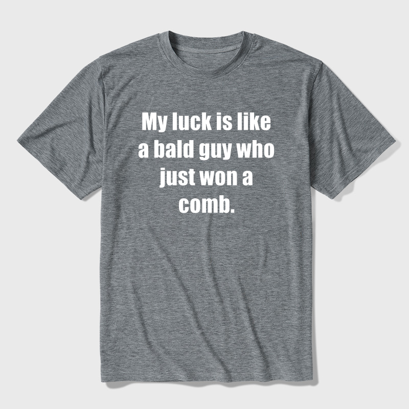 My Luck Is Like A Bald Guy Who Just Won A Comb Ultra Soft Heather Tees