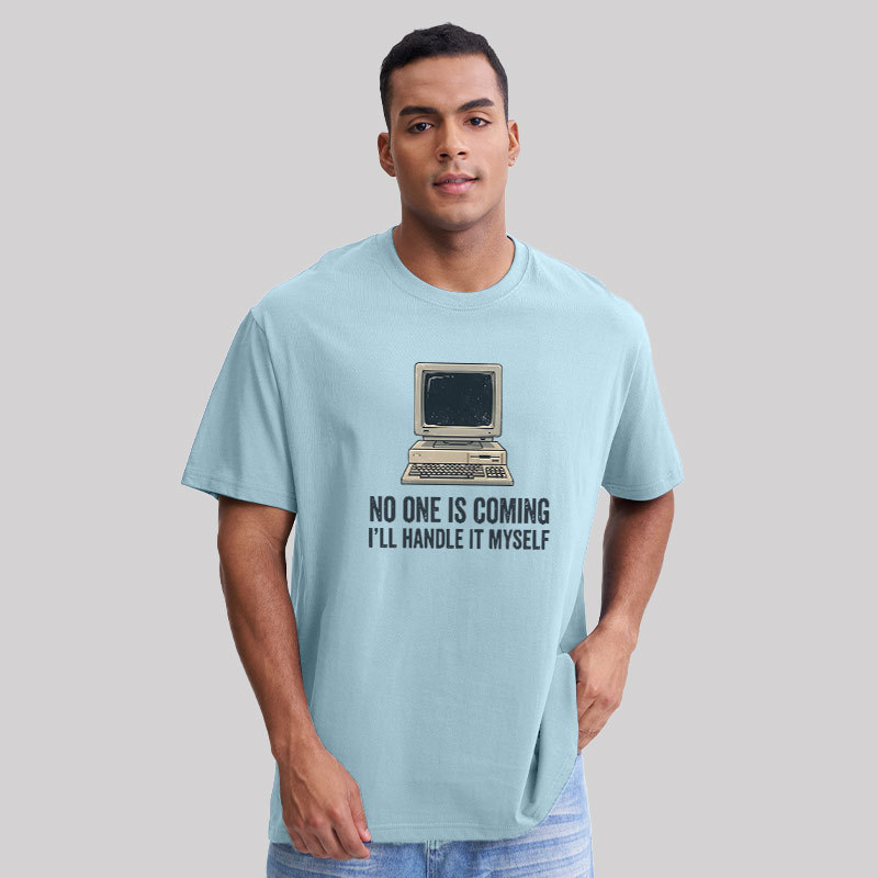 No One Is Coming Geek T-Shirt