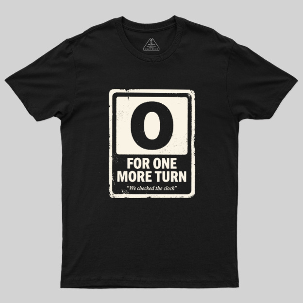 For One More Turn Geek T-Shirt