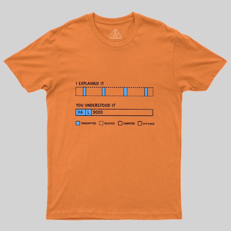 I Explained It Geek T-Shirt