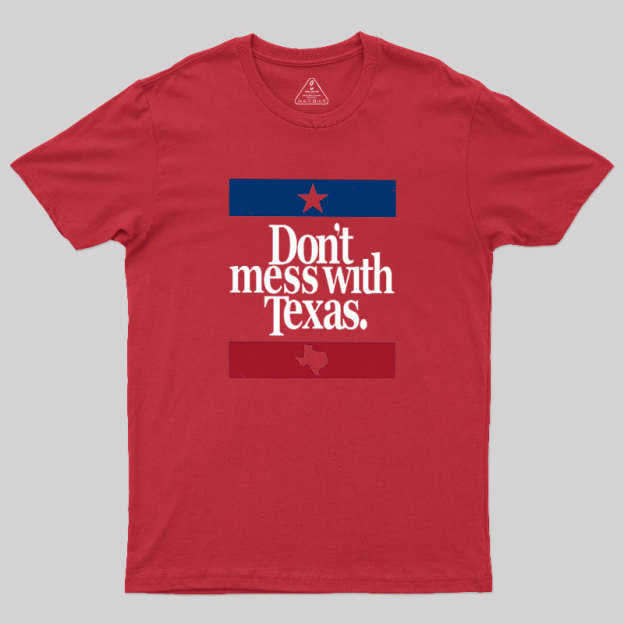 Don't mess with Texas Geek T-Shirt