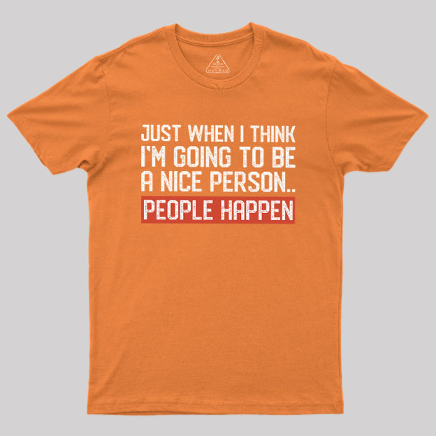 People Happen Geek T-Shirt