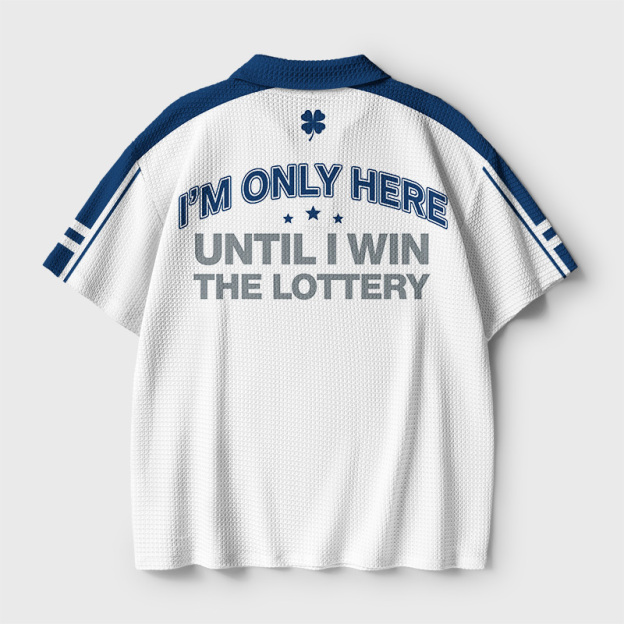 I'm Only Here Until I Win The Lottery Geek Crochet Polo Shirt