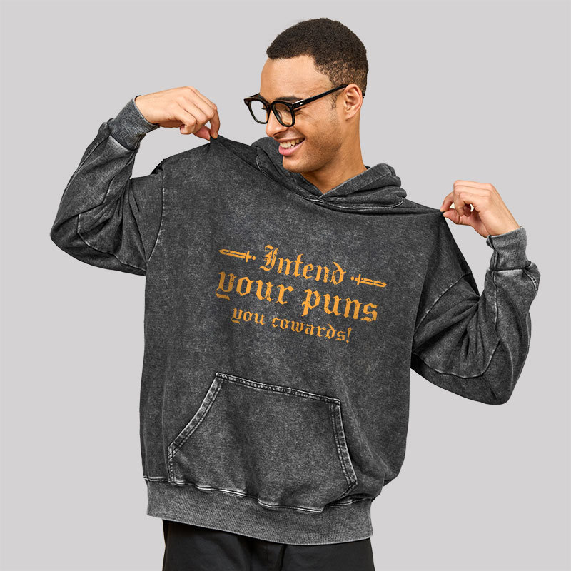Intend Your Puns You Cowards Washed Hoodie