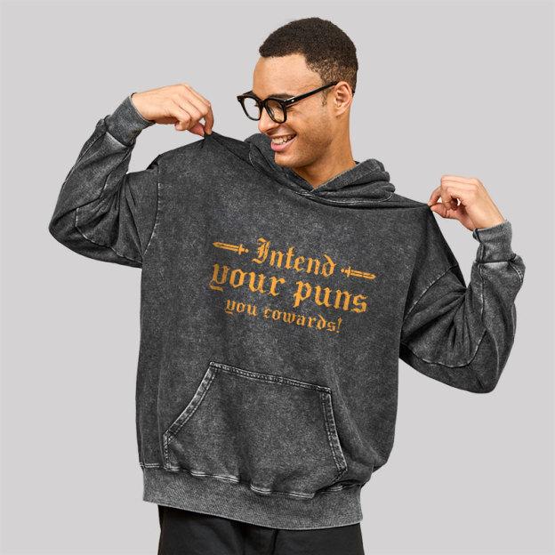 Intend Your Puns You Cowards Washed Hoodie