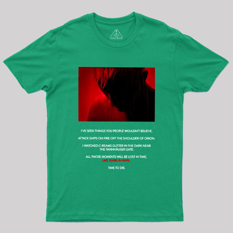 Tears in Rain-Tears in Red-Time to Die Geek T-Shirt