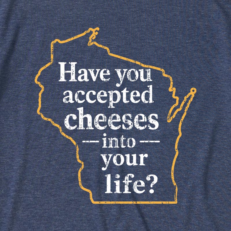 Have You Accepted Cheeses Into Your Life Ultra Soft Heather Tee