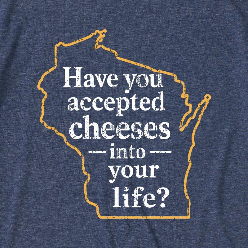 Have You Accepted Cheeses Into Your Life Ultra Soft Heather Tee