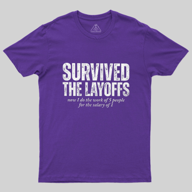 Survived The Layoffs Geek T-Shirt