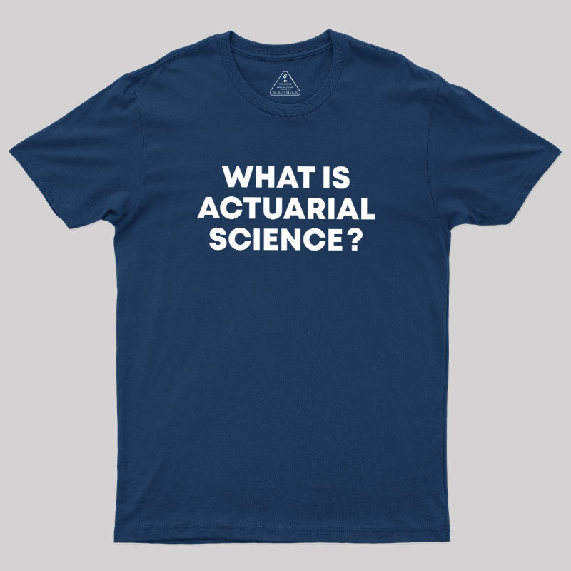 What is Actuarial Science Geek T-Shirt