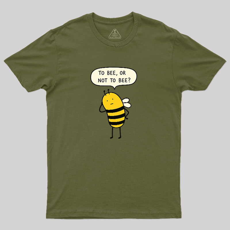 To Bee Or Not To Bee Geek T-Shirt