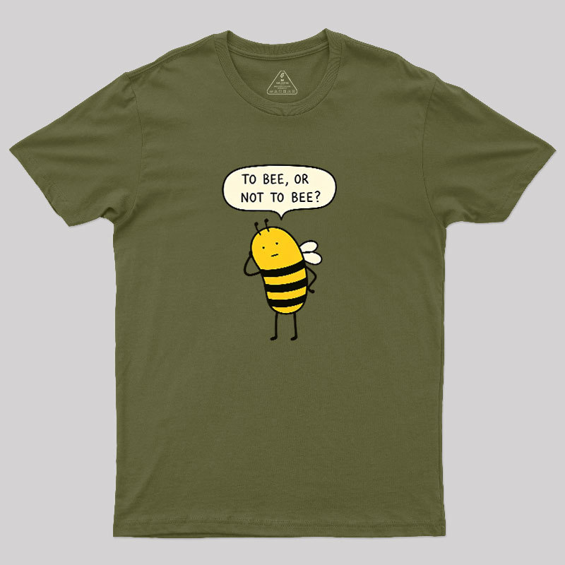 To Bee Or Not To Bee Geek T-Shirt