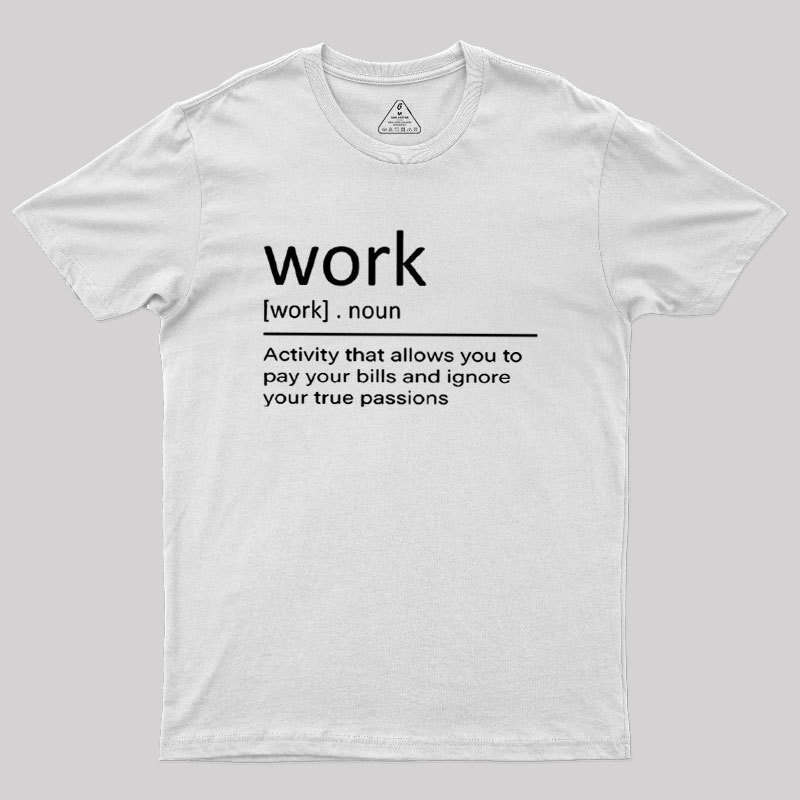 Work Definition Geek T-Shirt