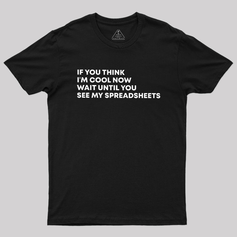Wait Until You See My Spreadsheets Geek T-Shirt