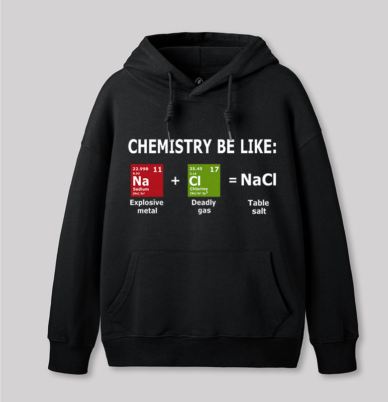 Chemistry Be Like Geek Hoodie