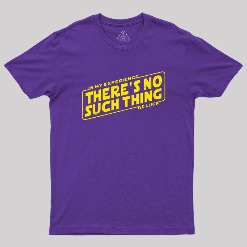 No Such Thing As Luck Geek T-Shirt