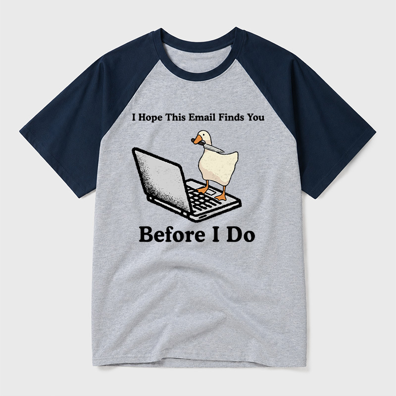 I Hope This Email Finds You Before I Do Geek Retro Raglan T-Shirt