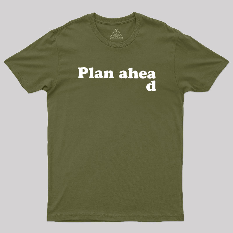 Always Plan Ahead Geek T-Shirt